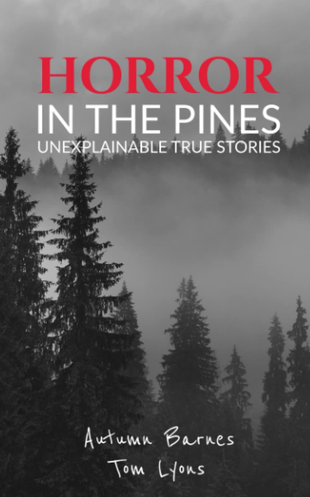 Horror in the Pines: Unexplainable True Stories: 1