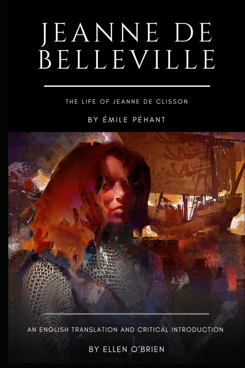 Jeanne de Belleville: The Life of Jeanne de Clisson, an English Translation and Critical Introduction