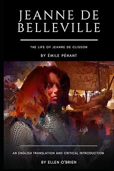 Jeanne de Belleville The Life of Jeanne de Clisson, an English Translation and Critical Introduction