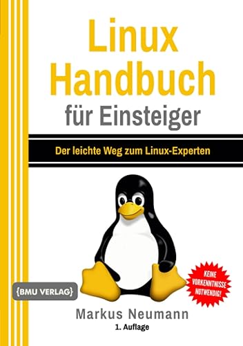Linux Handbuch für Einsteiger: Der leichte Weg zum Linux-Experten
