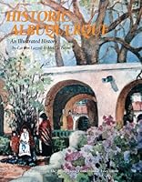 Historic Albuquerque: An Illustrated History 1893619753 Book Cover
