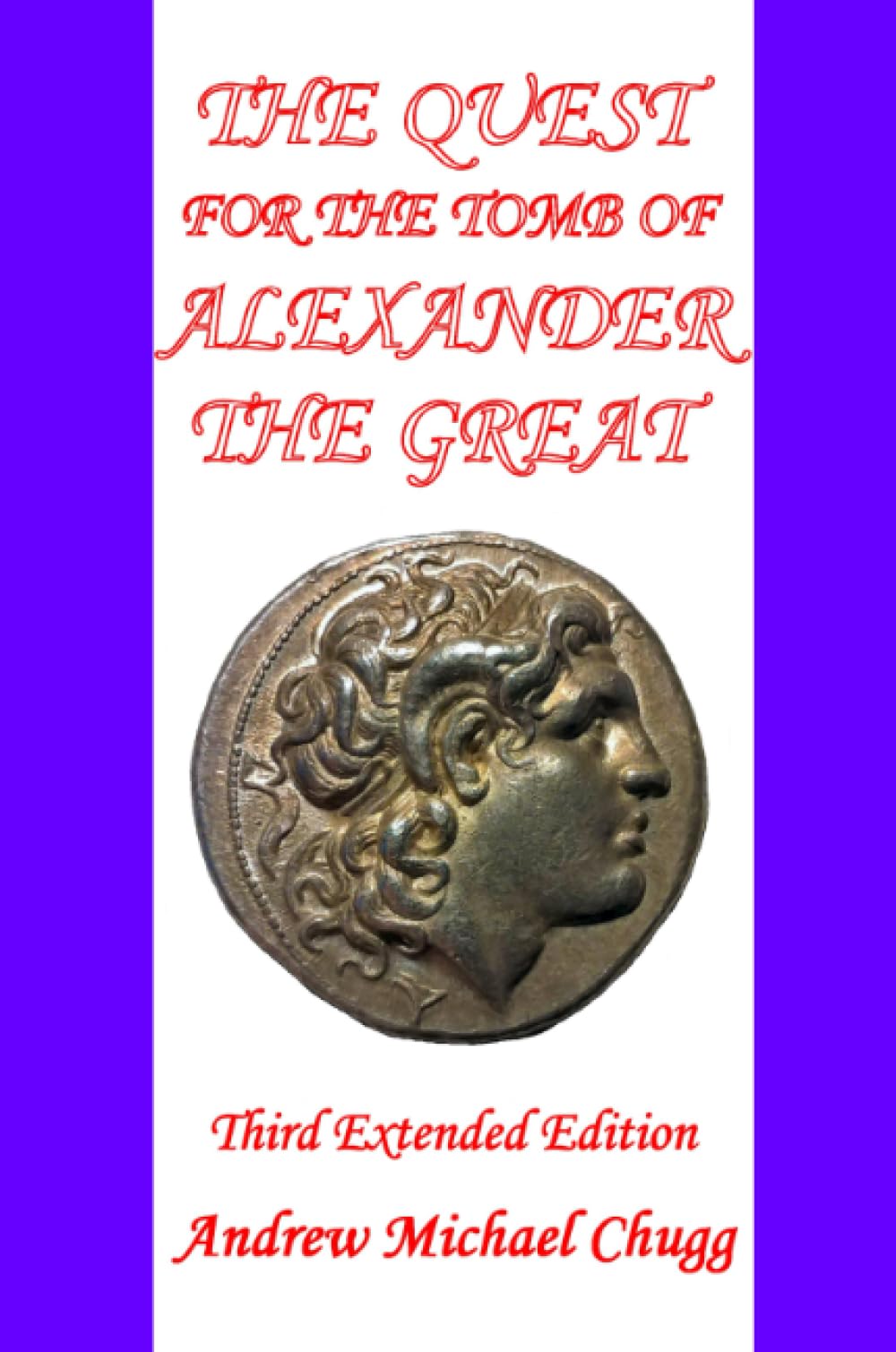 The Quest for the Tomb of Alexander the Great: Third Extended Edition