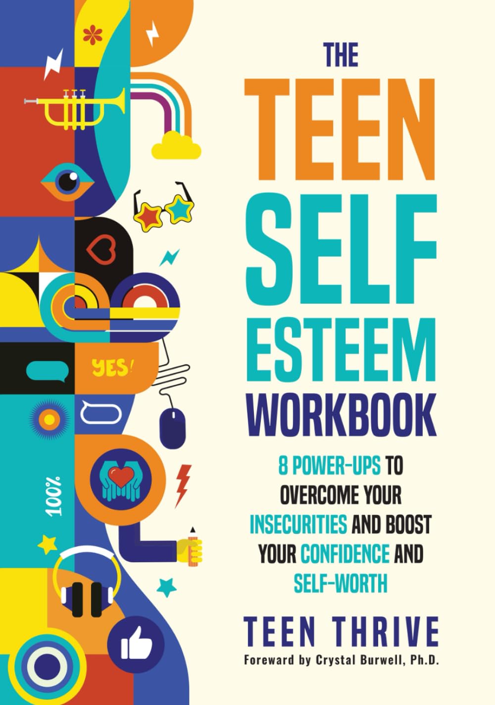 The Teen Self-Esteem Workbook: 8 Power-Ups to Overcome Your Insecurities and Boost Your Confidence and Self-Worth (Therapy and Mental Health Books For Teens)