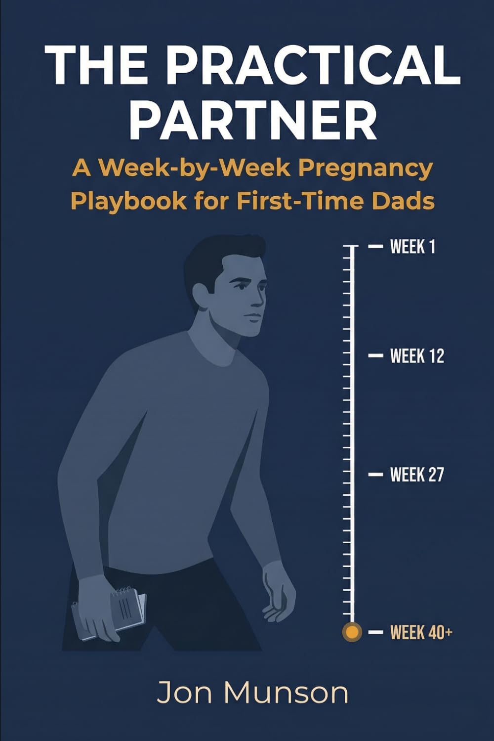 The Practical Partner: A Week-by-Week Pregnancy Playbook for First-Time Dads