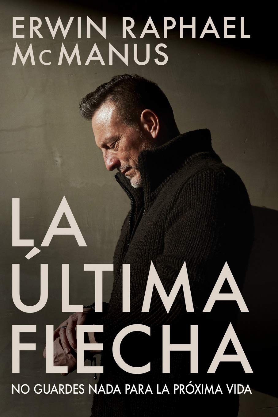 La Última Flecha: No guardes nada para la próxima vida (Spanish Edition)