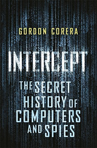 Intercept: The Secret History of Computers and Spies by Gordon Corera (2015-06-25)