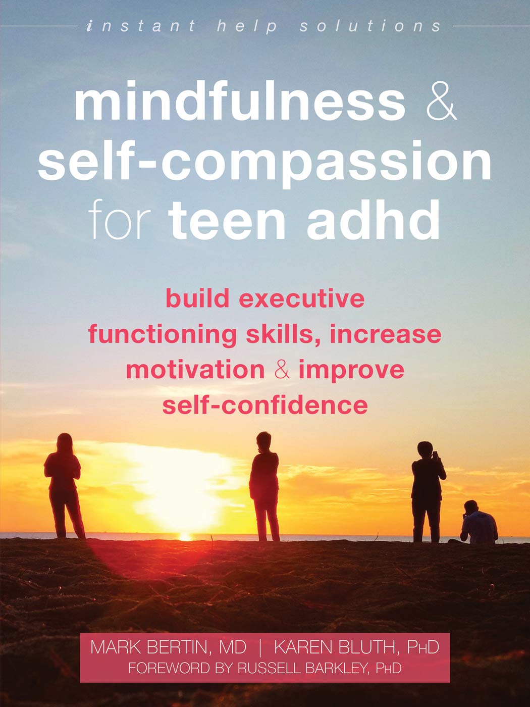 Mindfulness and Self-Compassion for Teen ADHD: Build  by Karen Bluth PAPERBACK