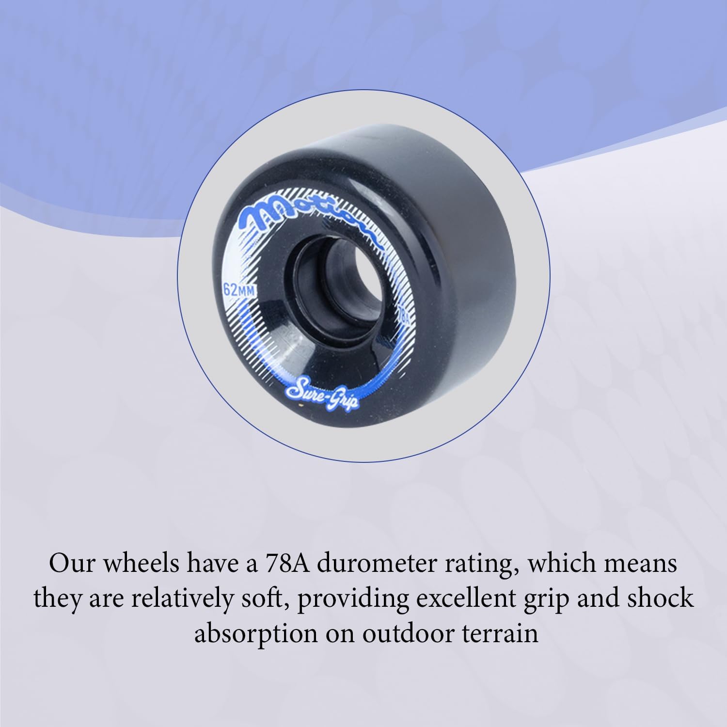 Sure Grip Motion Outdoor Wheels - super hi rebound urethane 62mm 78a durometer. Great for outdoor or rough surfaces.
