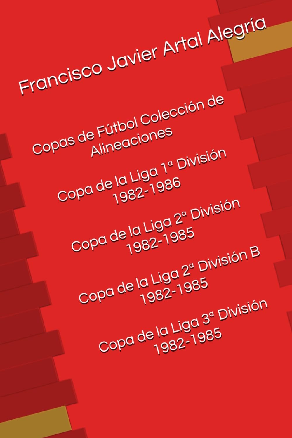 Copas de Fútbol Colección de Alineaciones. Copa de la Liga 1ª División 1982-1986. Copa de la Liga 2ª División 1982-1985. Copa de la Liga 2ª División B ... División 1982-1985 (Copa de España - fútbol)