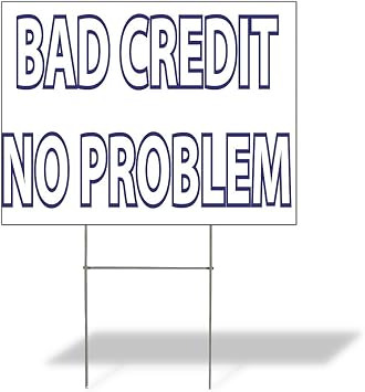 Fastasticdeals Weatherproof Yard Sign Bad Credit No Problem Advertising Printing B White Lawn Garden Approval 18x12 Inches 1 Side Print