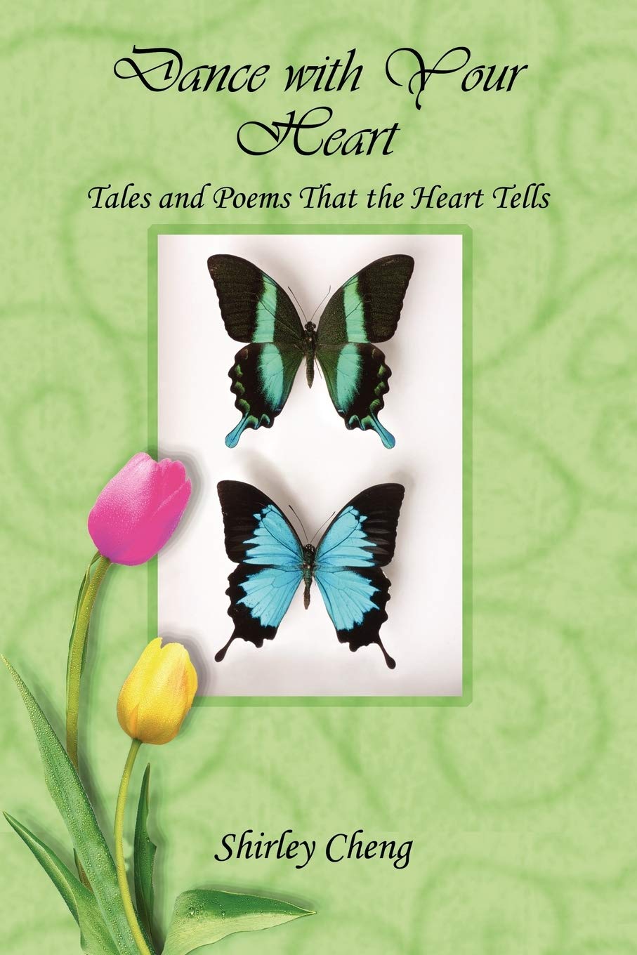 Dance with Your Heart: Tales and Poems That the Heart Tells