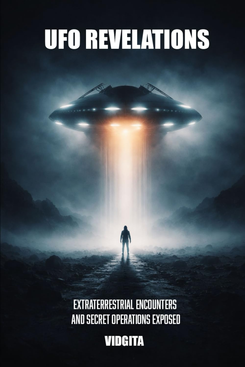 UFO REVELATIONS: Extraterrestrial Encounters and Secret Operations Exposed
