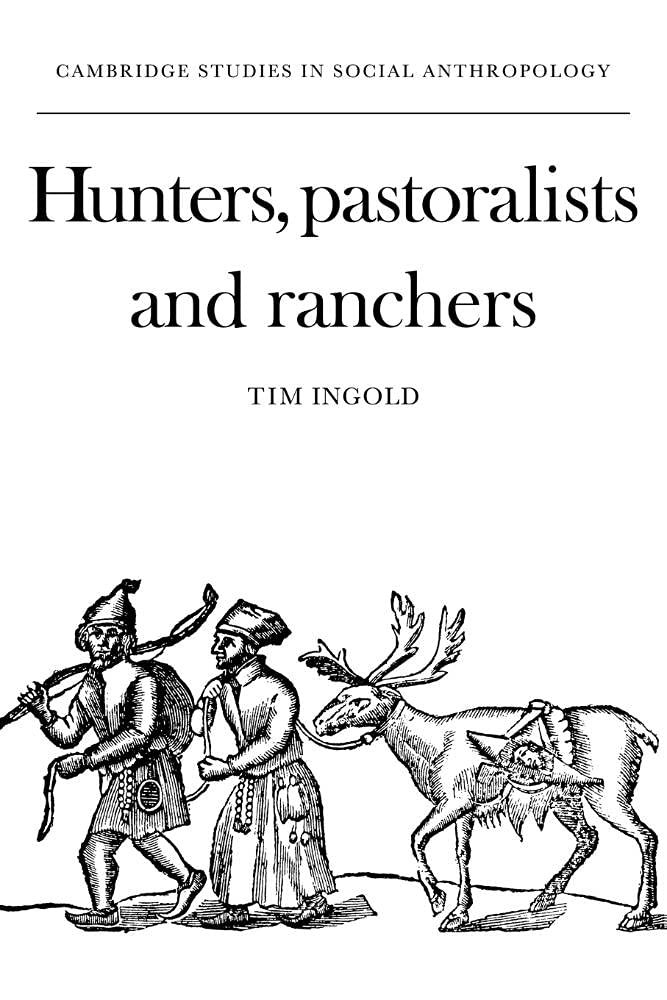 Hunters, Pastoralists and Ranchers: Reindeer Economies and their Transformations: 28 (Cambridge Studies in Social and Cultural Anthropology, Series Number 28)