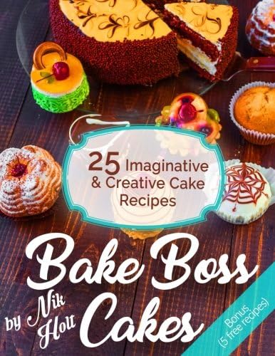 Bake Boss Cakes: 25 Imaginative and Creative Cake Recipes Paperback โ 23 Jun. 2017