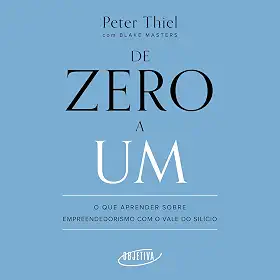 De zero a um: O que aprender sobre empreendedorismo com o Vale do Silício