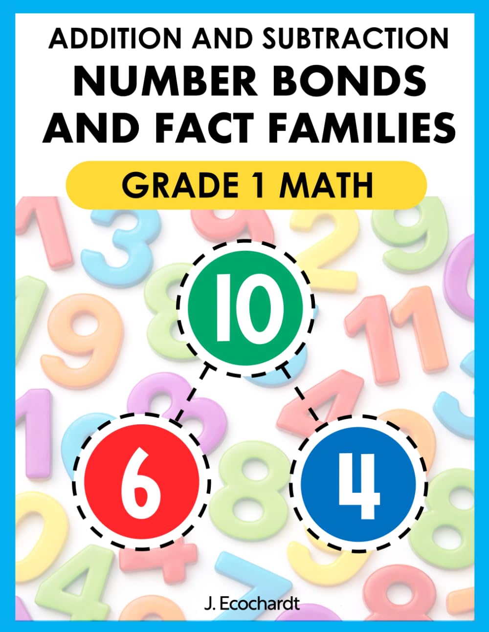 Addition and Subtraction Using Number Bonds and Fact Families 1st Grade Workbook: Math Facts Practice for First Grade Learning Resources (Math Skill Builders)