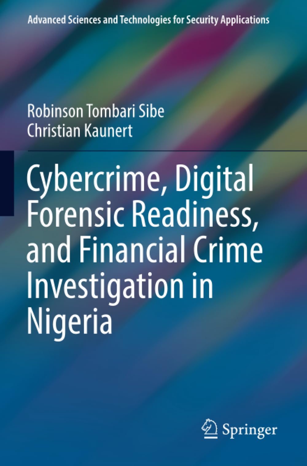 Cybercrime, Digital Forensic Readiness, and Financial Crime Investigation in Nigeria (Advanced Sciences and Technologies for Security Applications)
