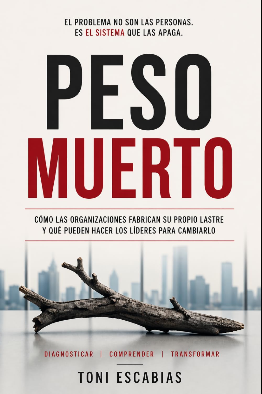 Peso muerto: El problema no son las personas. Es el sistema que las apaga