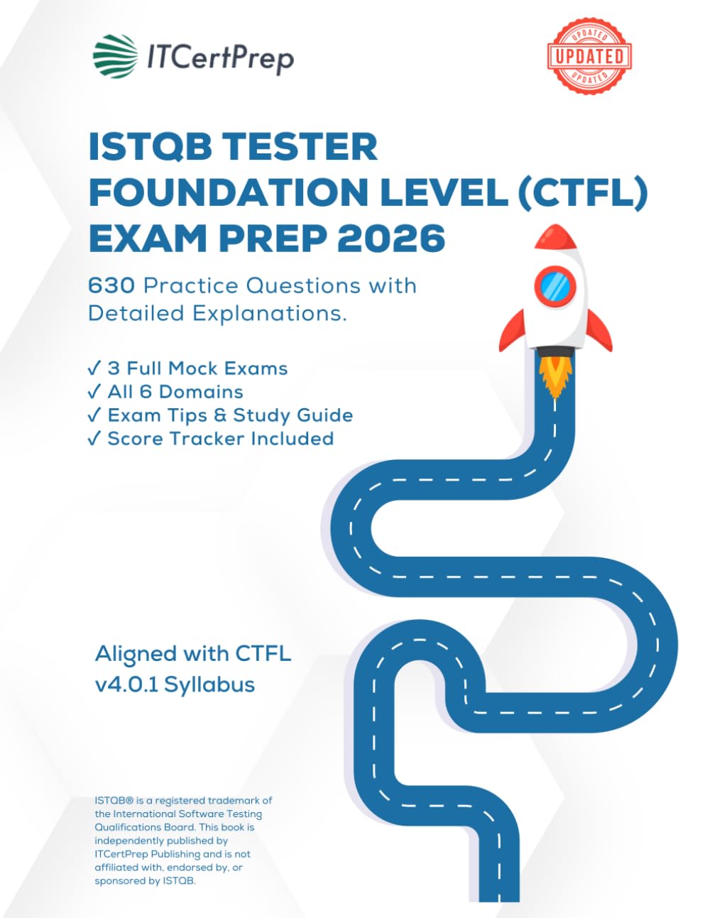 ISTQB Foundation Exam Prep 2026: 630 Practice Questions with Detailed Explanations (CTFL): Domain-Based Practice + Mock Exams for Real Software Testing Certification Success