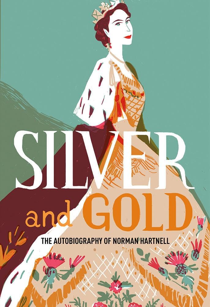 Silver and Gold: The autobiography of Norman Ha. Hartnell**