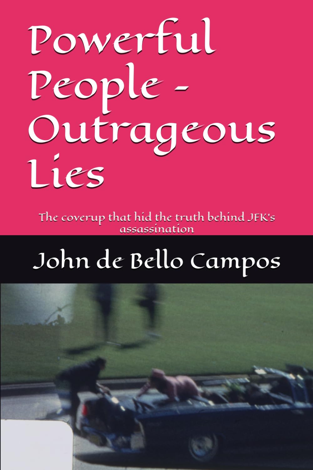 Powerful People – Outrageous Lies: The coverup that hid the truth behind JFK’s assassination