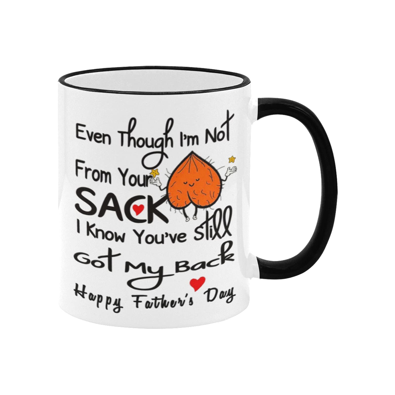 Funny Bonus Dad Mug - "Even Though I'm Not From Your Sack" 11oz Ceramic Coffee Cup