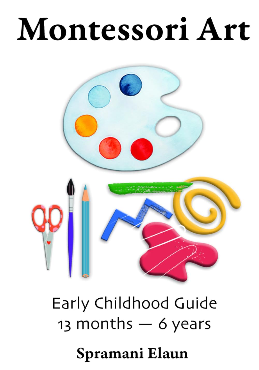 Montessori Art: Early Childhood Art Guide - Visual Arts Guide For Teaching 13 month olds - 6 years