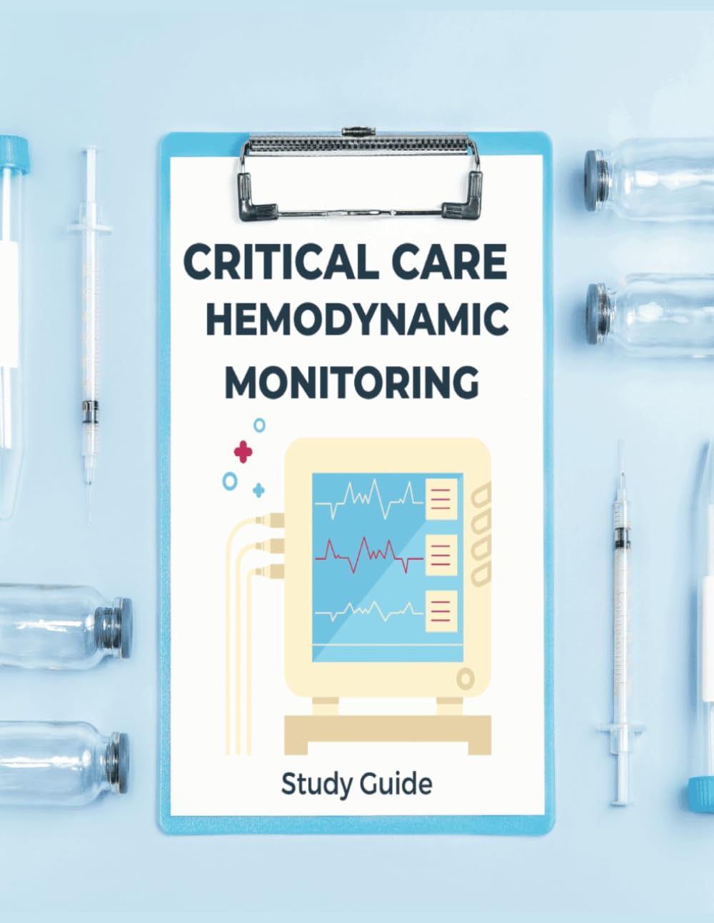 Critical Care Hemodynamic Monitoring Study Guide (Critical Care Essentials)