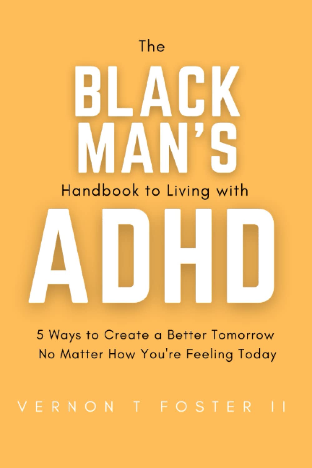 The Black Man's Handbook to Living with ADHD: 5 Ways to Create a Better Tomorrow No Matter How You're Feeling Today thumbnail