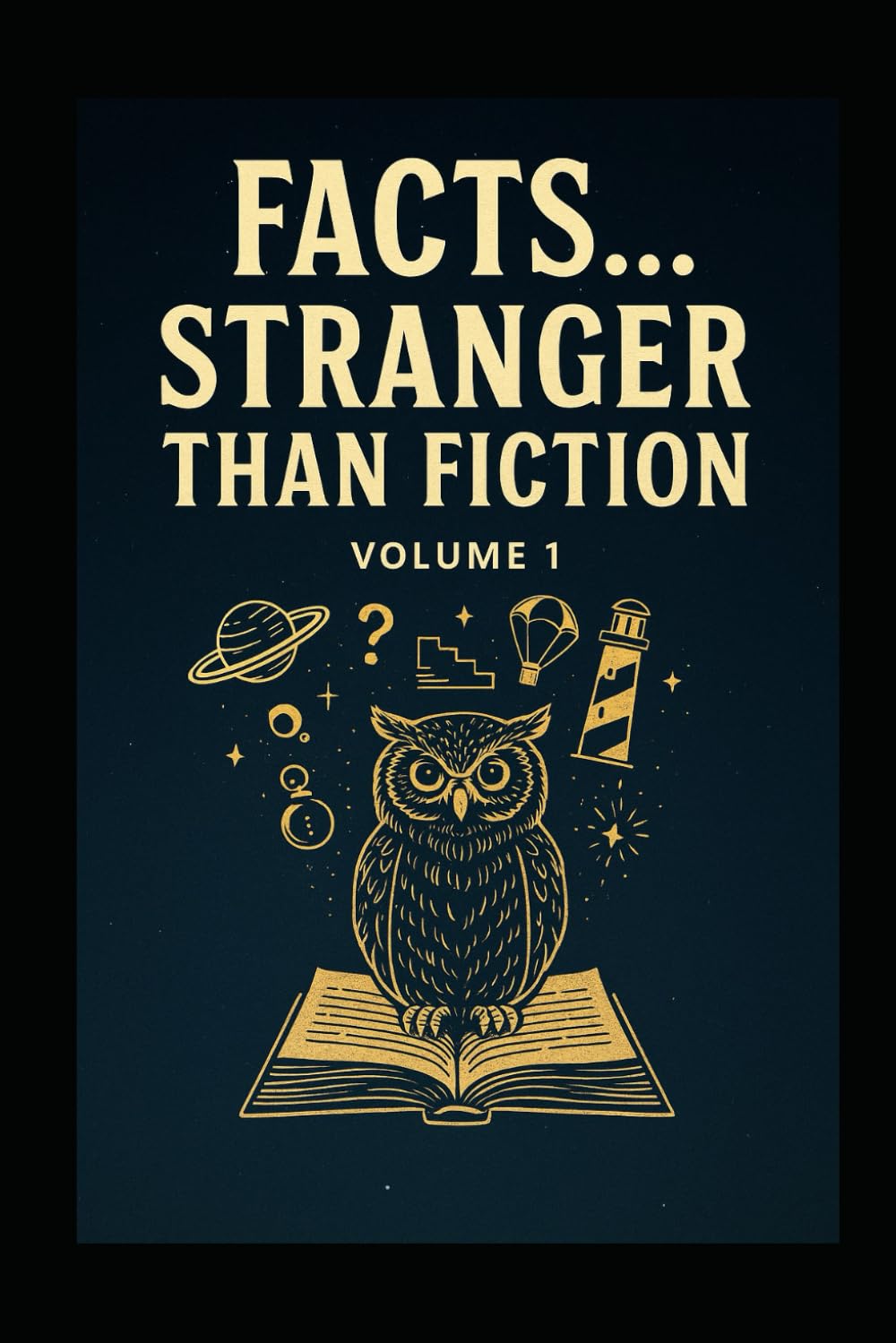 Facts...Stranger than Fiction: Volume 1