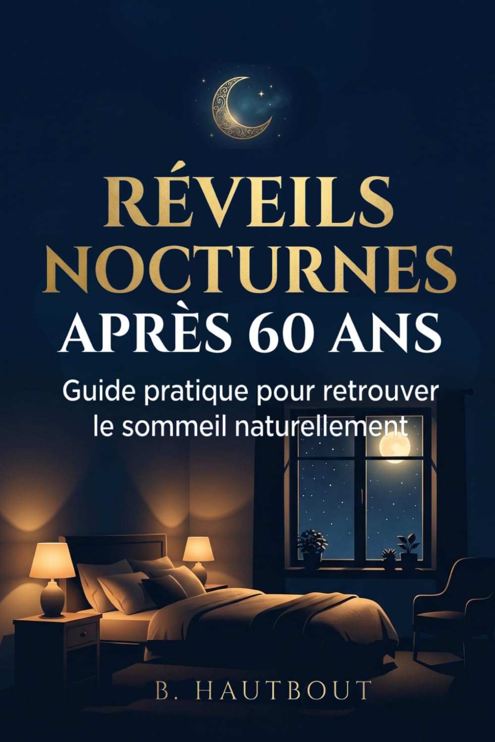 Réveils nocturnes après 60 ans: La méthode en 4 semaines pour stopper les insomnies, éliminer les réveils à 3h du matin et retrouver des nuits complètes
