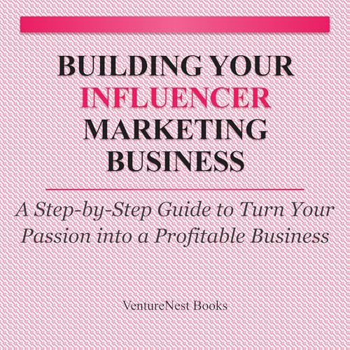 Building Your Influencer Marketing Business - VentureNest Books episode artwork