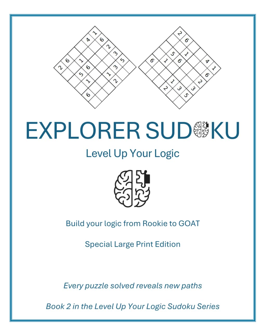 Explorer Sudoku - Special Large Print Edition: Every puzzle solved reveals new paths (Level Up Your Logic Special Large Print Edition)
