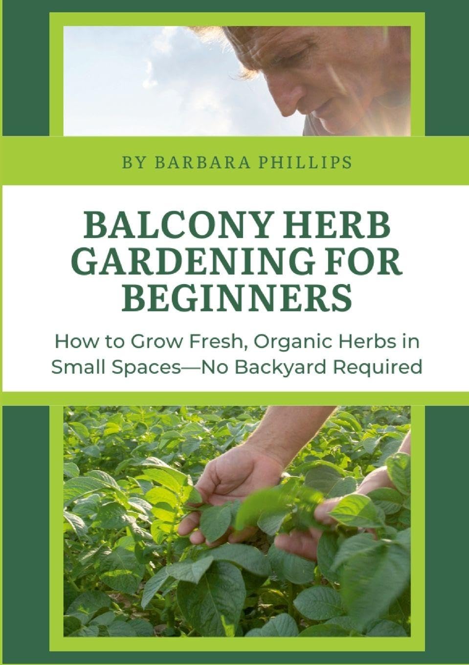 Balcony Herb Gardening for Beginners: How to Grow Fresh, Organic Herbs in Small Spaces—No Backyard Required