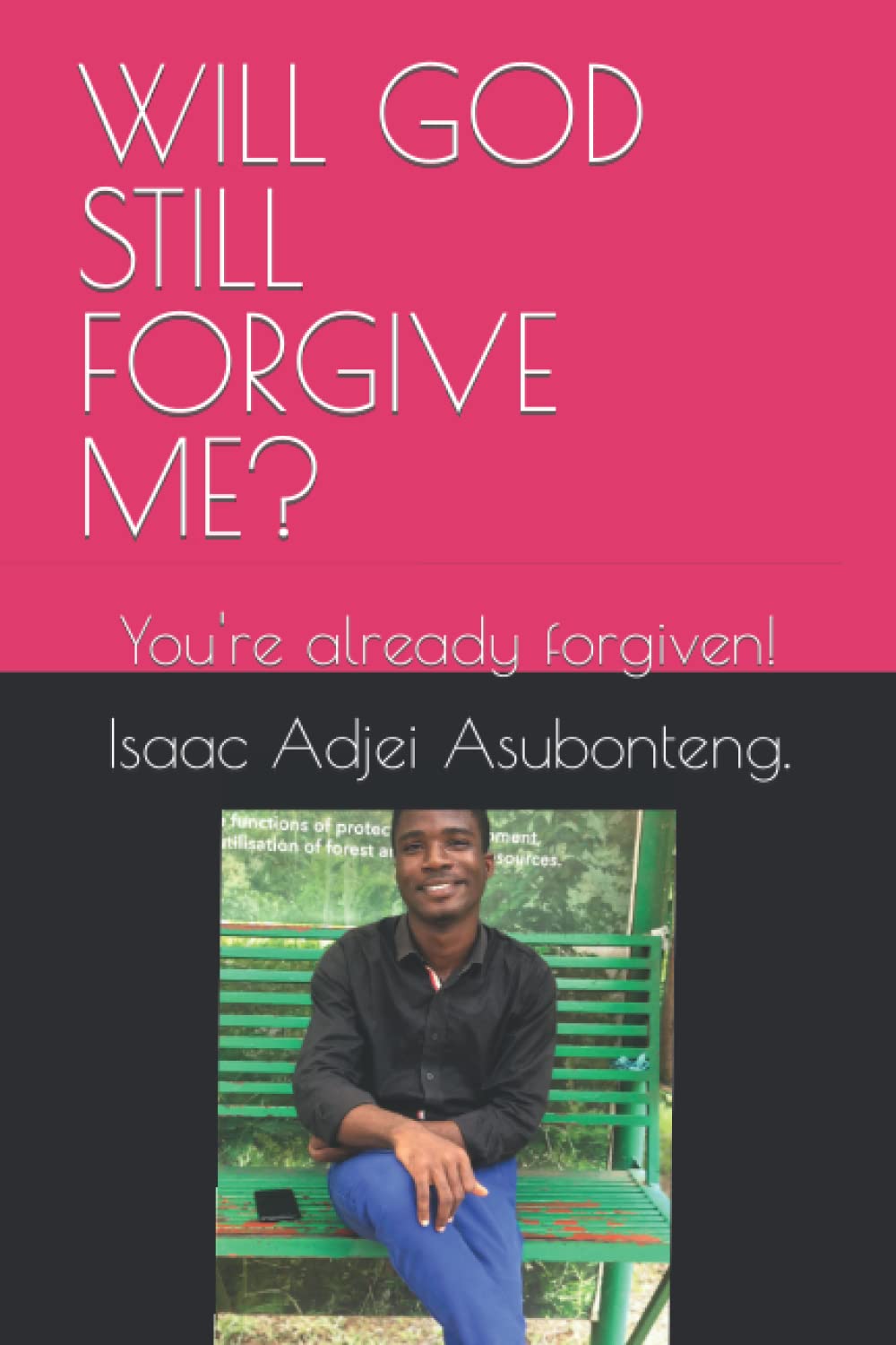 WILL GOD STILL FORGIVE ME?: You're already forgiven!