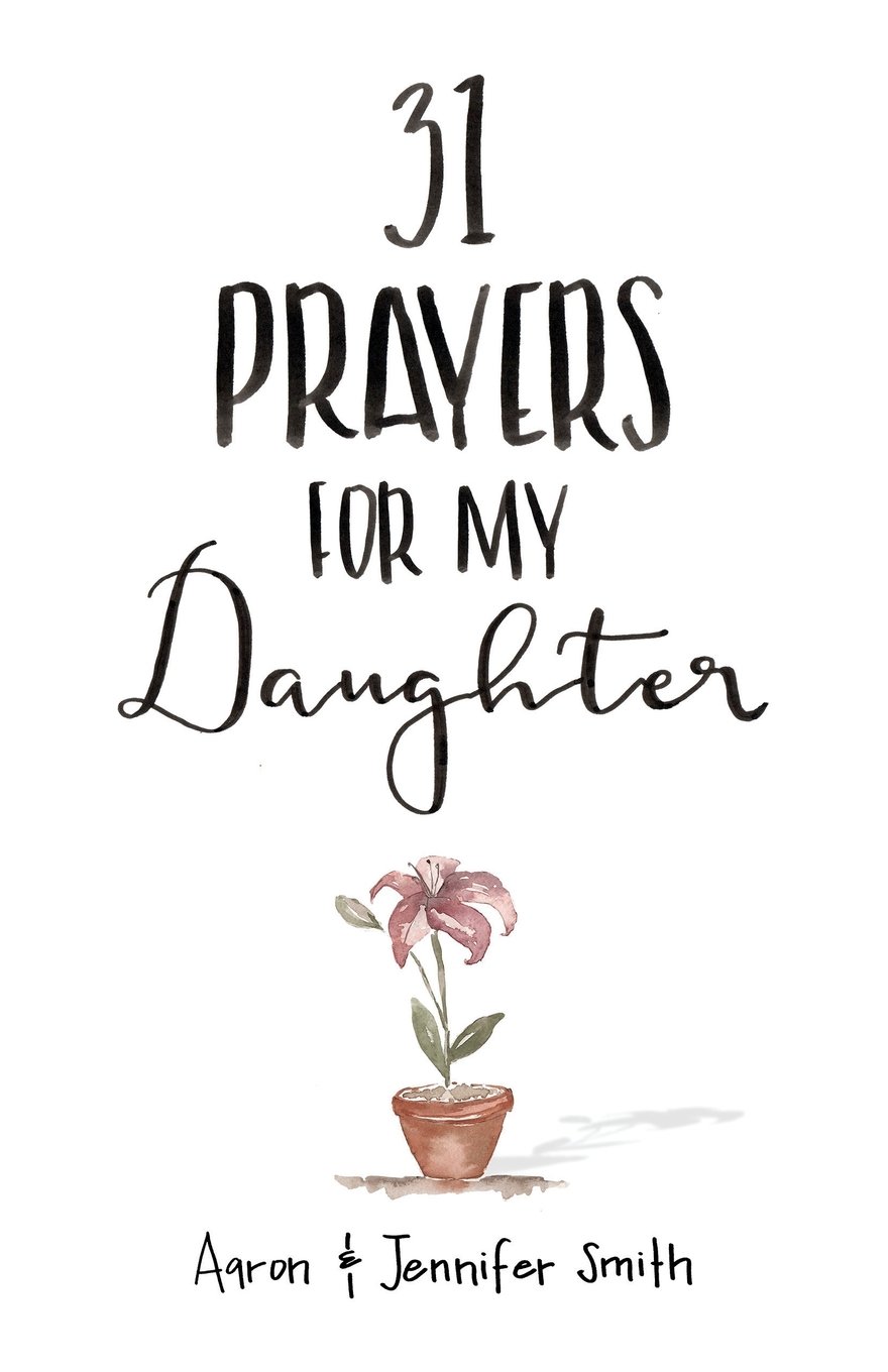 31 Prayers For My Daughter: Seeking God's Perfect Will For Her (Daily Prayer, Christian Parenting Books, Prayer Book For Parents, prayers for children, How to Pray For Your Children)