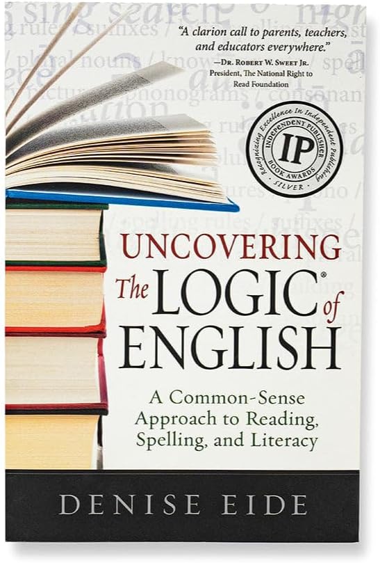 Uncovering the Logic of English: A Common-Sense Approach to Reading, Spelling, and Literacy