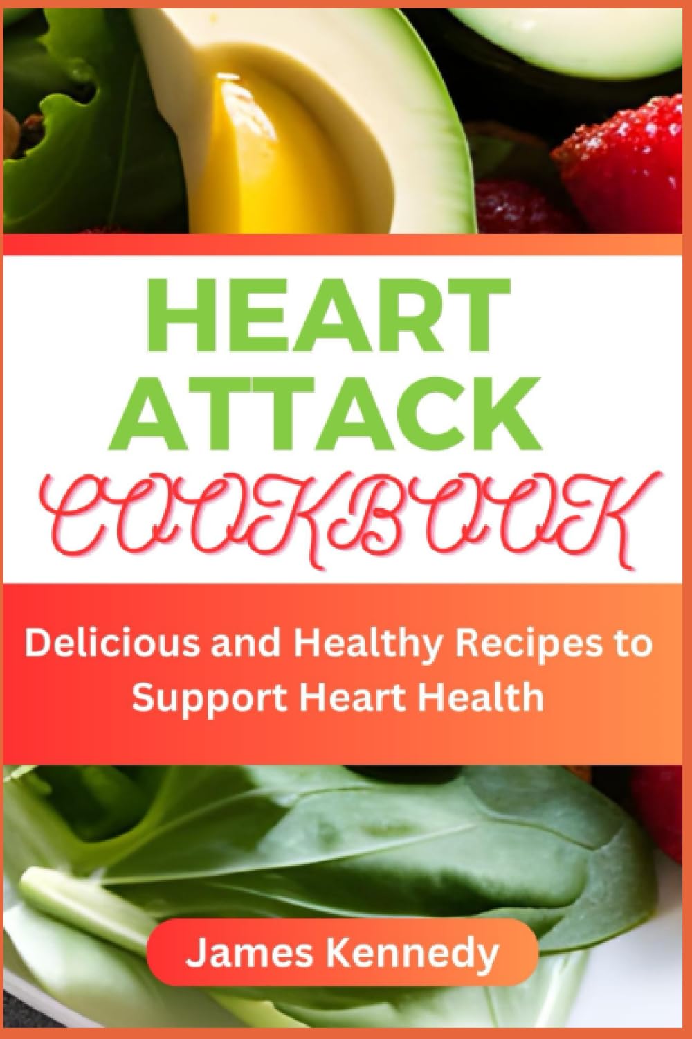 HEART ATTACK COOKBOOK: Delicious and Healthy Recipes to Support Heart Health