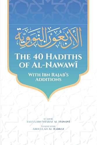 The Forty Hadiths of Al-Nawawi: With Ibn Rajab's Additions