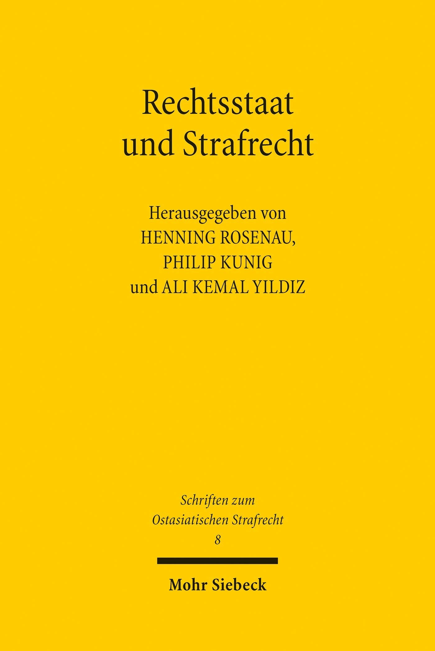 Rechtsstaat und Strafrecht: Anforderungen und Anfechtungen (Schriften zum Ostasiatischen Strafrecht 8)