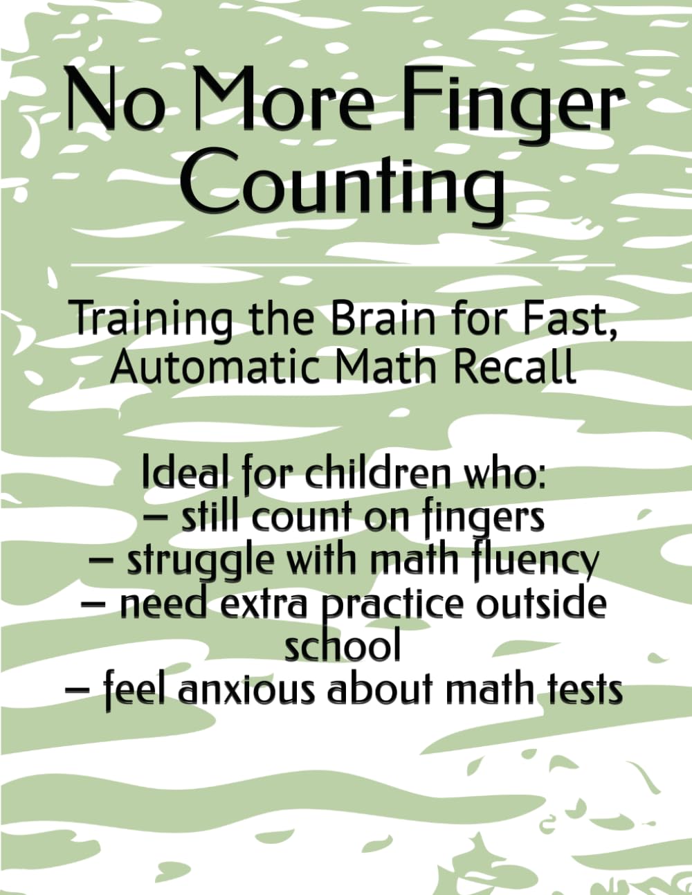 No More Finger Counting: Training the Brain for Fast, Automatic Math Recall (Critical Thinking Activity Series)