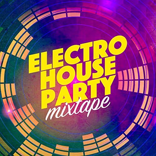 Electro House Party Mixtape by Electro House DJ on Prime Music