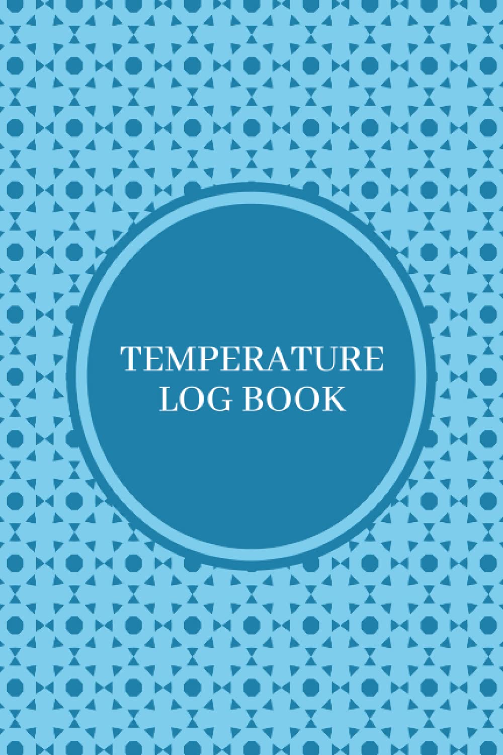 Refrigerator Temperature Log Book: Track And Monitor The Temperature Of Your Refrigerator Easily