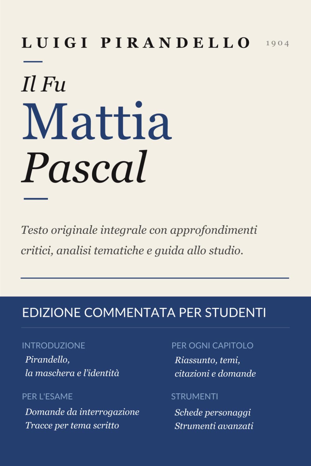 IL FU MATTIA PASCAL — Edizione Commentata per Studenti: Testo Originale Integrale con Approfondimenti Critici, Guida all'Esame e Strumenti per lo Studio