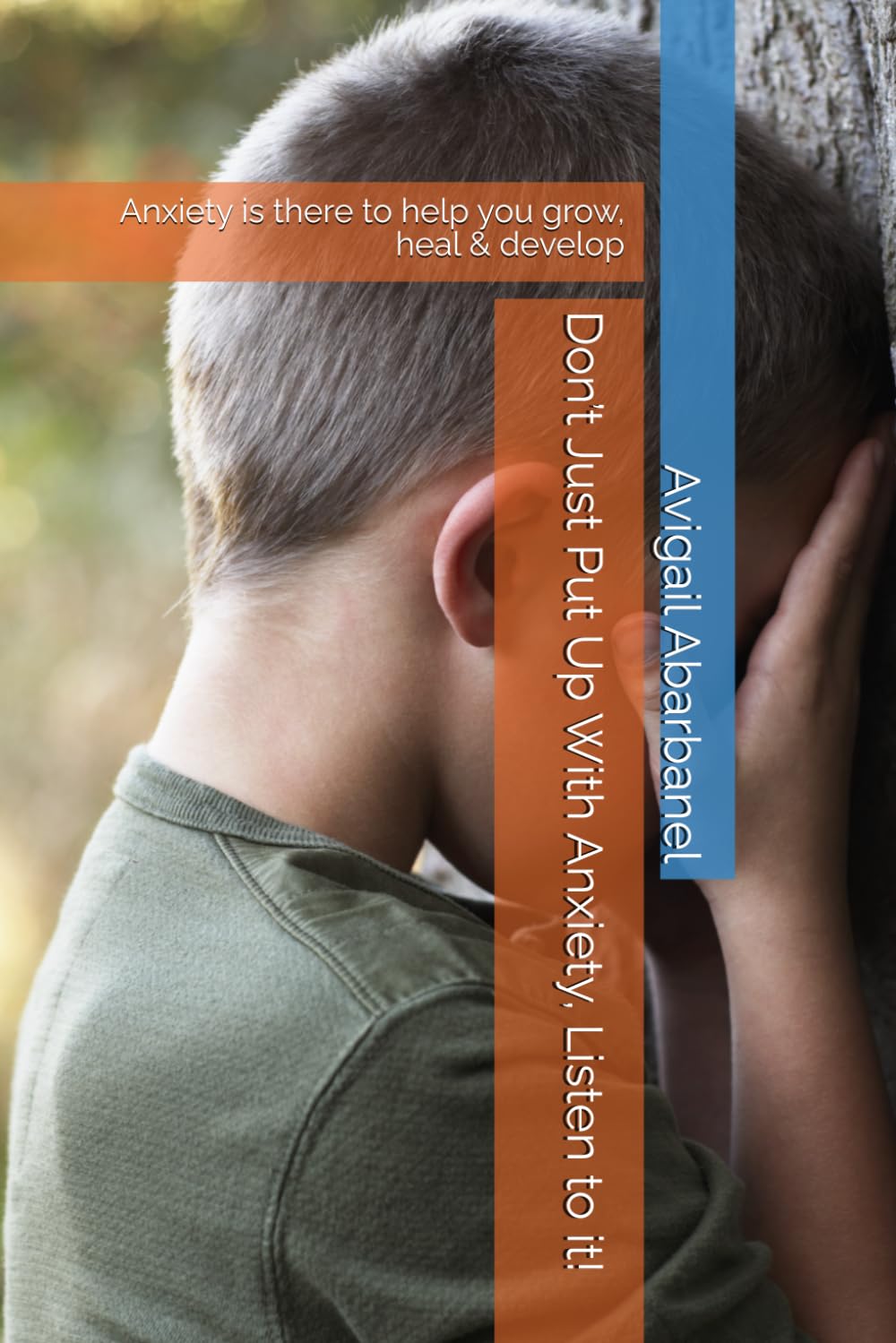 Don’t Just Put Up With Anxiety, Listen to it!: Anxiety is there to help us grow, heal & develop (Fully Human Psychotherapy Tools for Life Series)