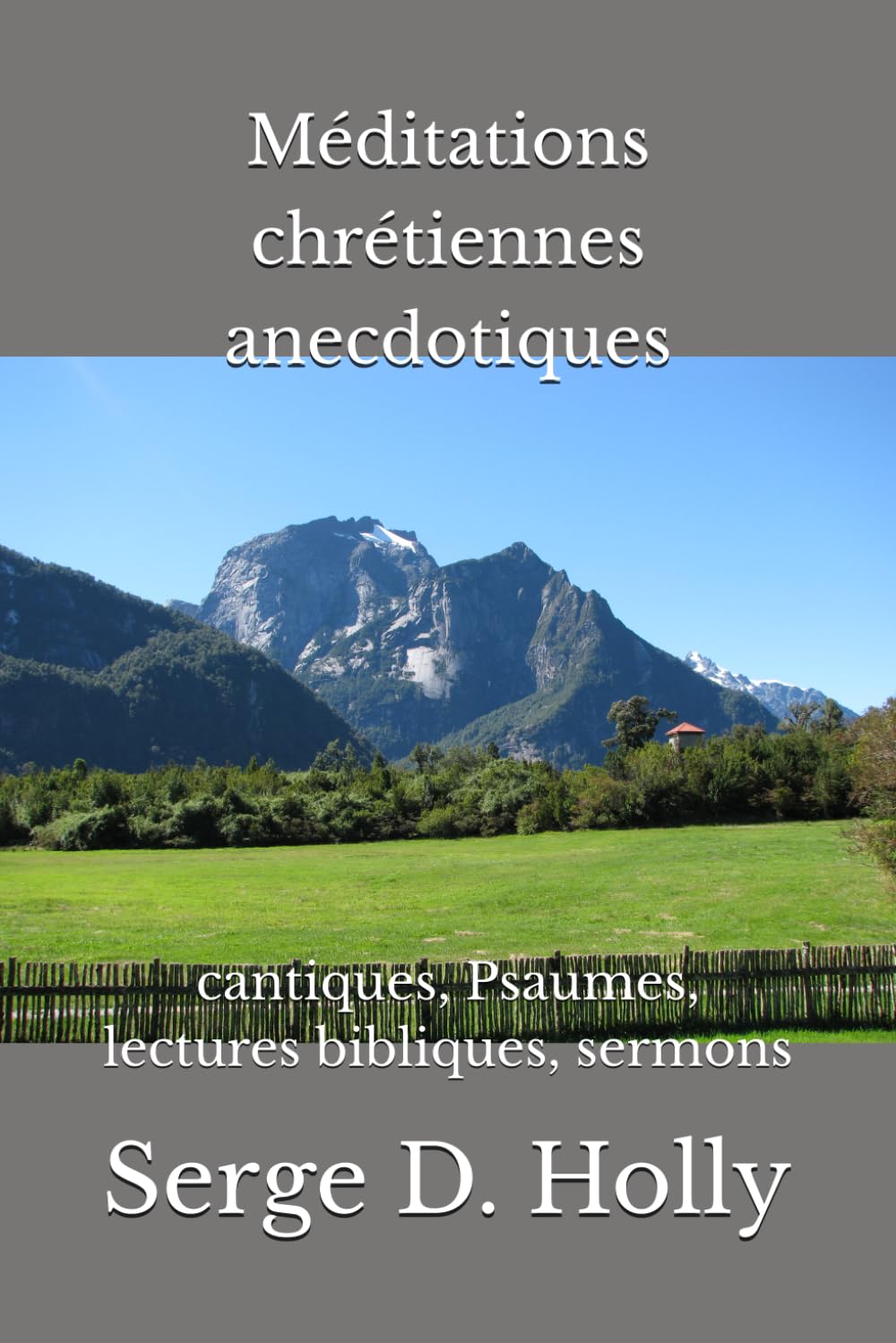 Méditations chrétiennes anecdotiques: cantiques, Psaumes, lectures bibliques, sermons