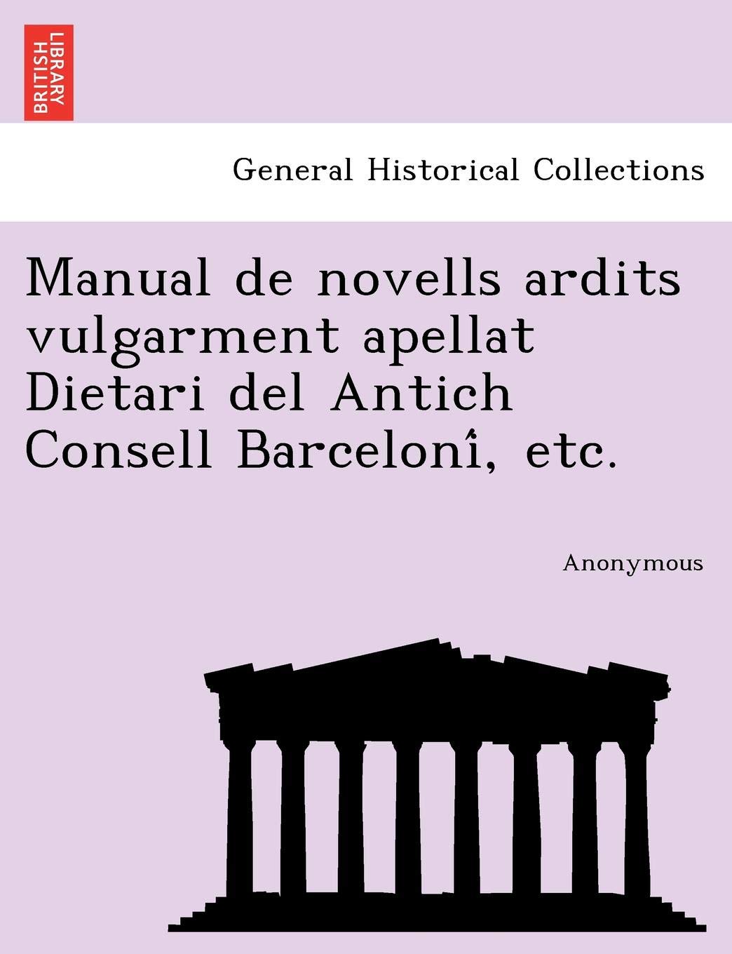 Manual de Novells Ardits Vulgarment Apellat Dietari del Antich Consell Barceloni, Etc.