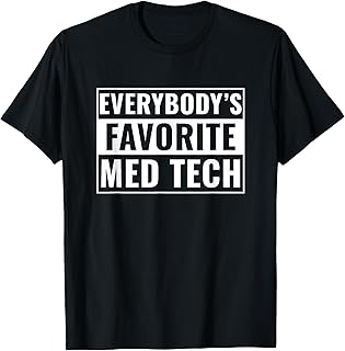 Med Tech Funny Everybody's Favorite Med Technician T-Shirt