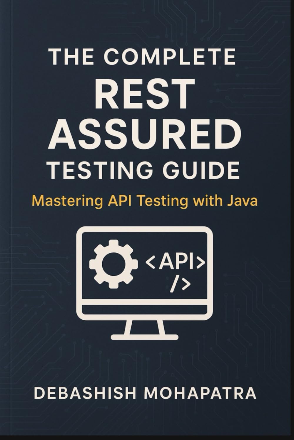The Complete Rest Assured Testing Guide: Mastering API Testing with Java