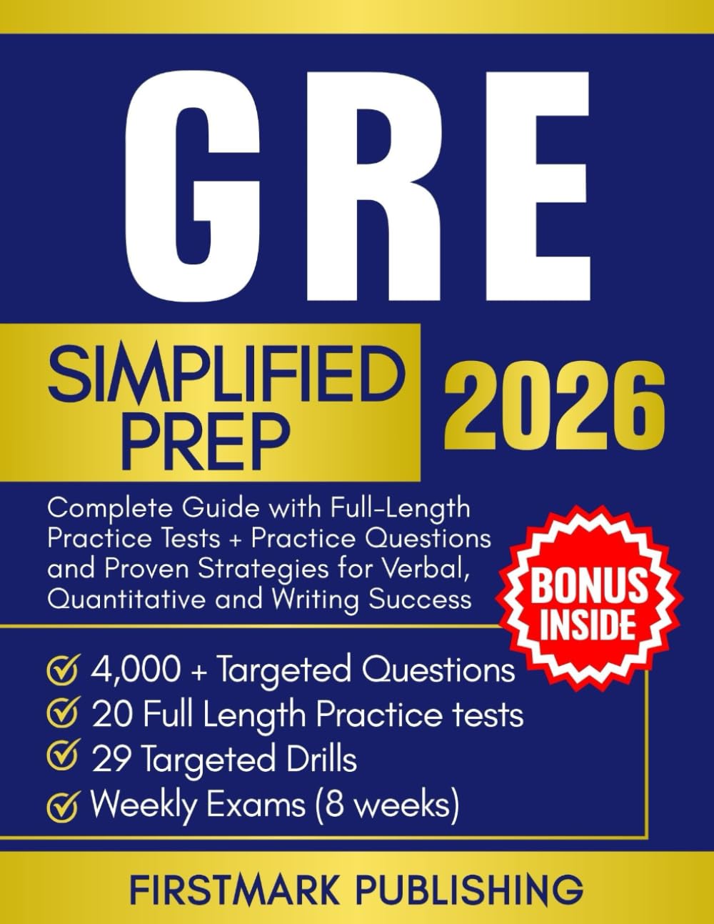 GRE EXAM SIMPLIFIED PREP: Complete Graduate Test Guide with Full Practice Tests + Practice Questions and Proven Strategies for Verbal, Quantitative and Writing Success